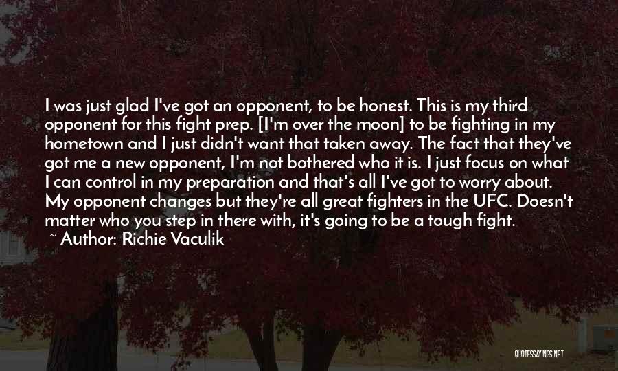 Tough Opponent Quotes By Richie Vaculik