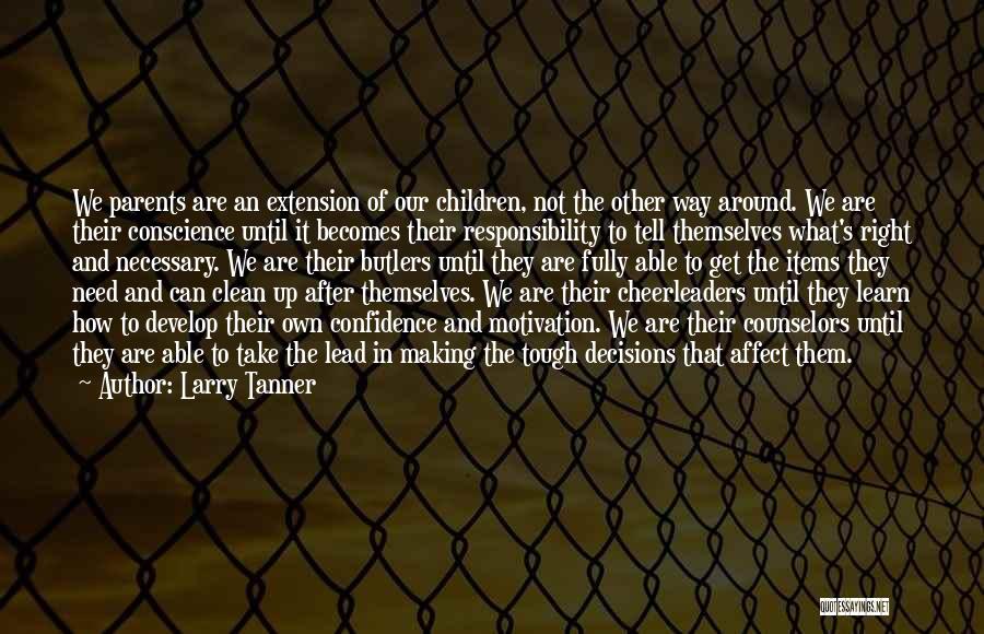 Tough Parenting Decisions Quotes By Larry Tanner