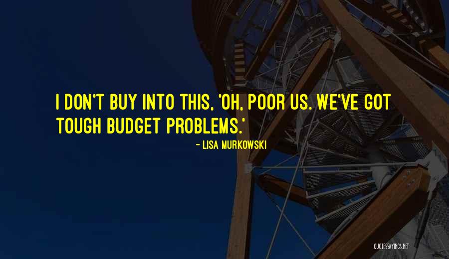 Tough Problems Quotes By Lisa Murkowski Tough Problems Quotes By Lisa Murkowski