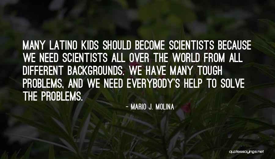Tough Problems Quotes By Mario J. Molina Tough Problems Quotes By Mario J. Molina