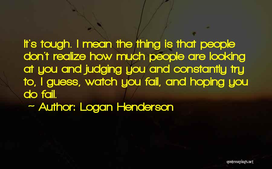 Tough Quotes By Logan Henderson