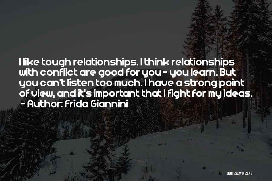 Tough Relationships Quotes By Frida Giannini