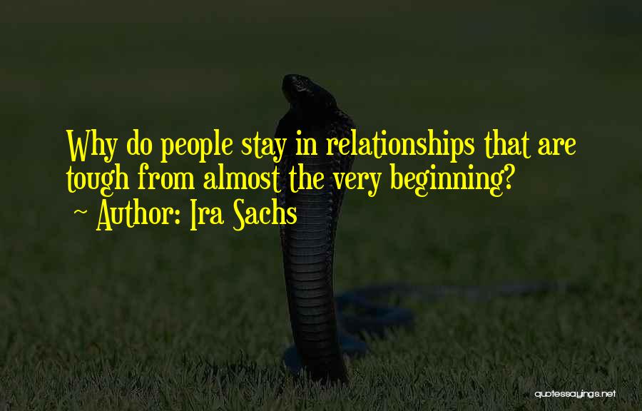 Tough Relationships Quotes By Ira Sachs