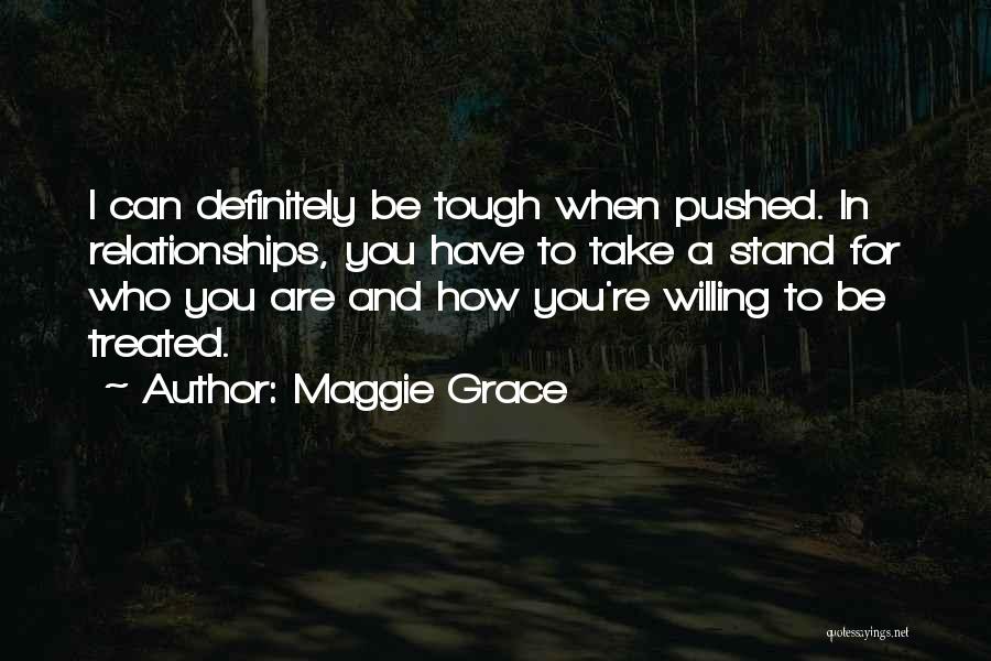 Tough Relationships Quotes By Maggie Grace