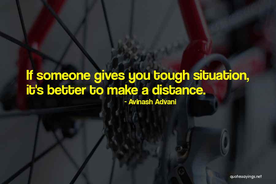 Tough Situation Quotes By Avinash Advani