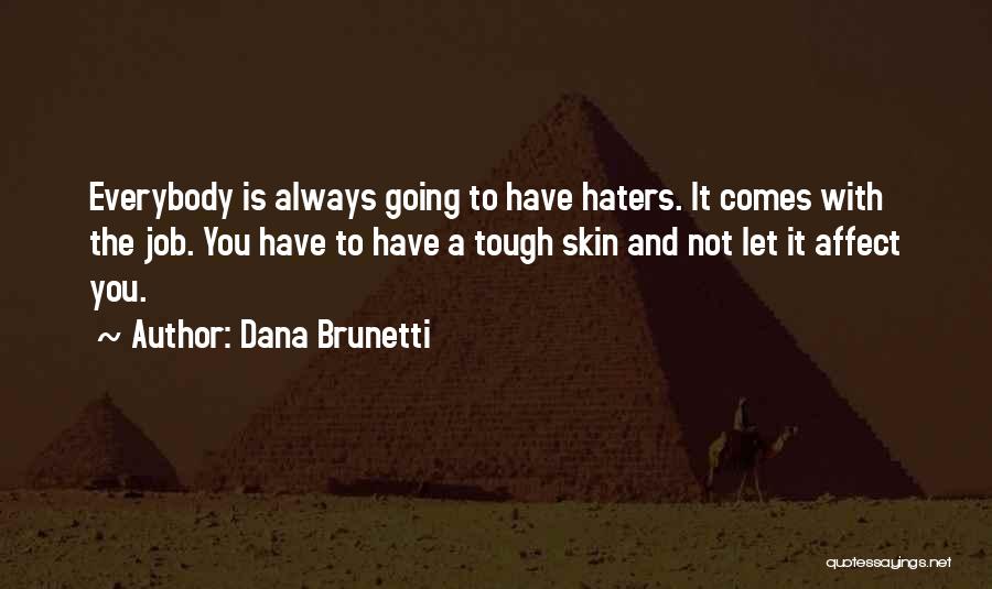 Tough Skin Quotes By Dana Brunetti