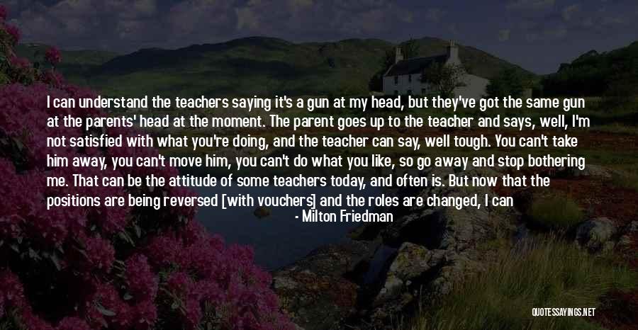 Tough Teachers Quotes By Milton Friedman Tough Teachers Quotes By Milton Friedman
