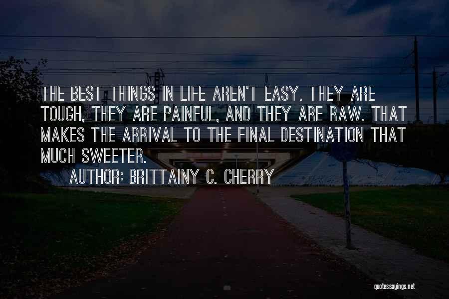 Tough Things In Life Quotes By Brittainy C. Cherry