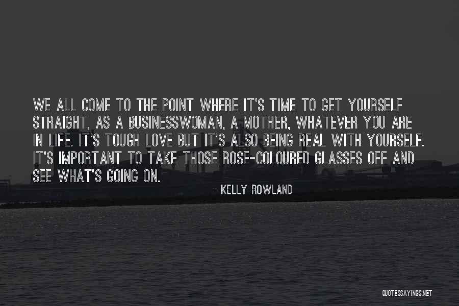 Tough Time With Love Quotes By Kelly Rowland