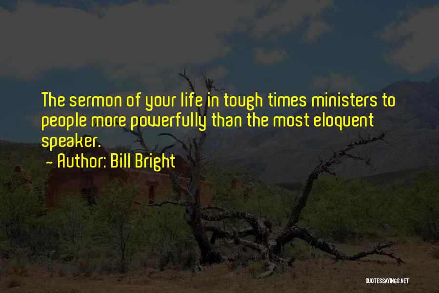 Tough Times In Life Quotes By Bill Bright