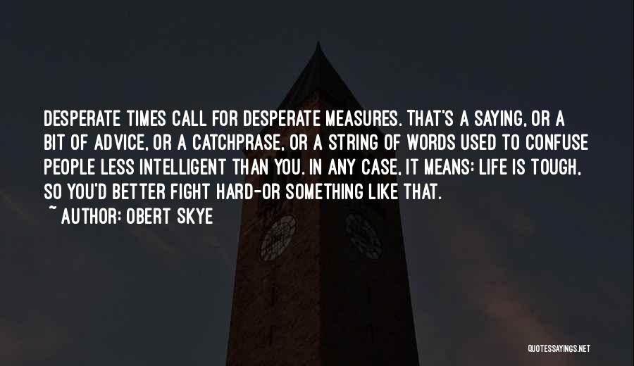Tough Times In Life Quotes By Obert Skye