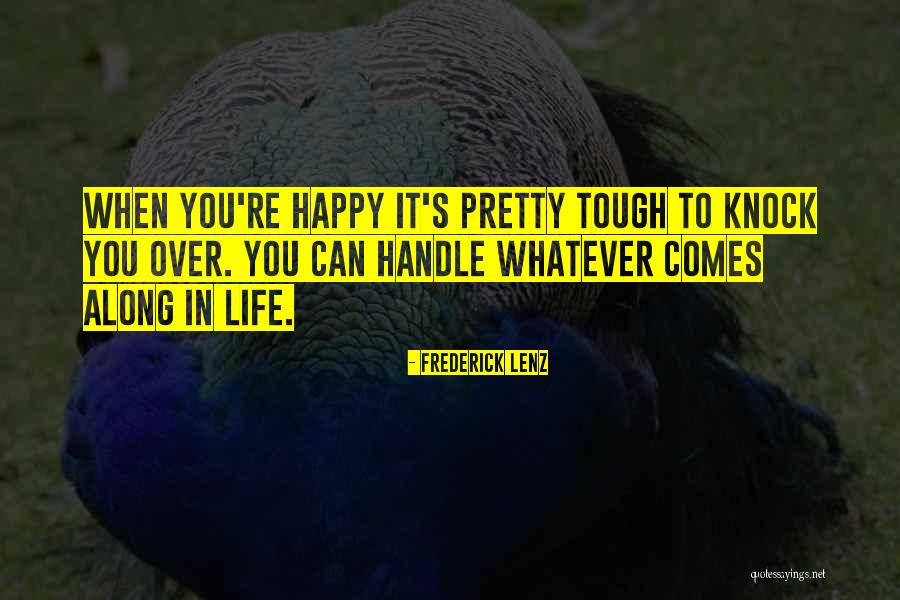 Tough To Handle Quotes By Frederick Lenz Tough To Handle Quotes By Frederick Lenz