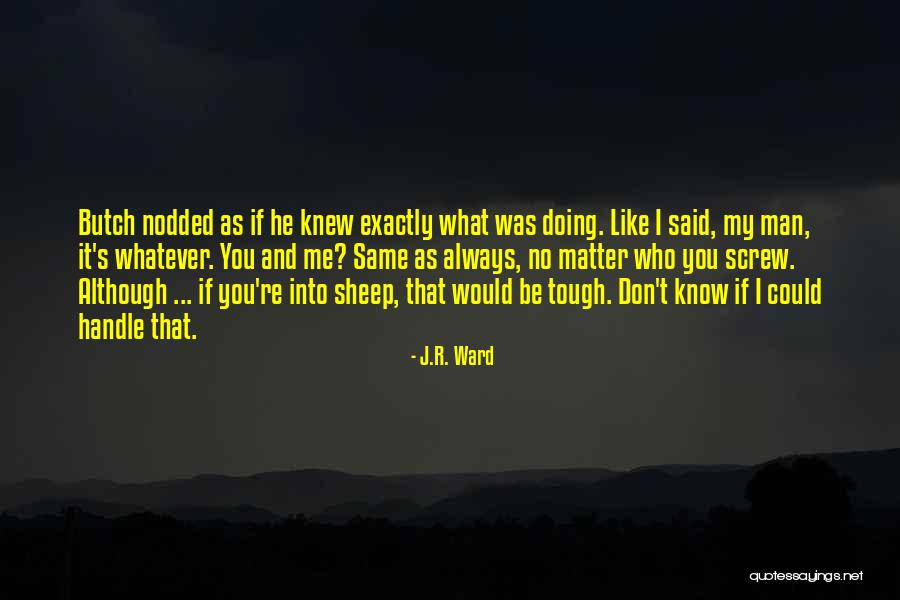 Tough To Handle Quotes By J.R. Ward Tough To Handle Quotes By J.R. Ward