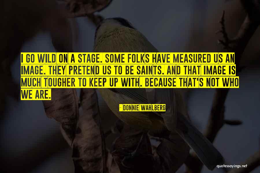Tougher Quotes By Donnie Wahlberg Tougher Quotes By Donnie Wahlberg