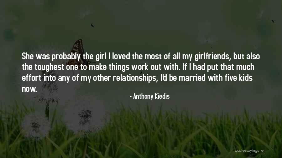 Toughest Girl Quotes By Anthony Kiedis Toughest Girl Quotes By Anthony Kiedis