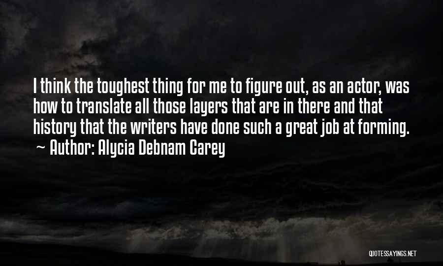 Toughest Job Quotes By Alycia Debnam Carey