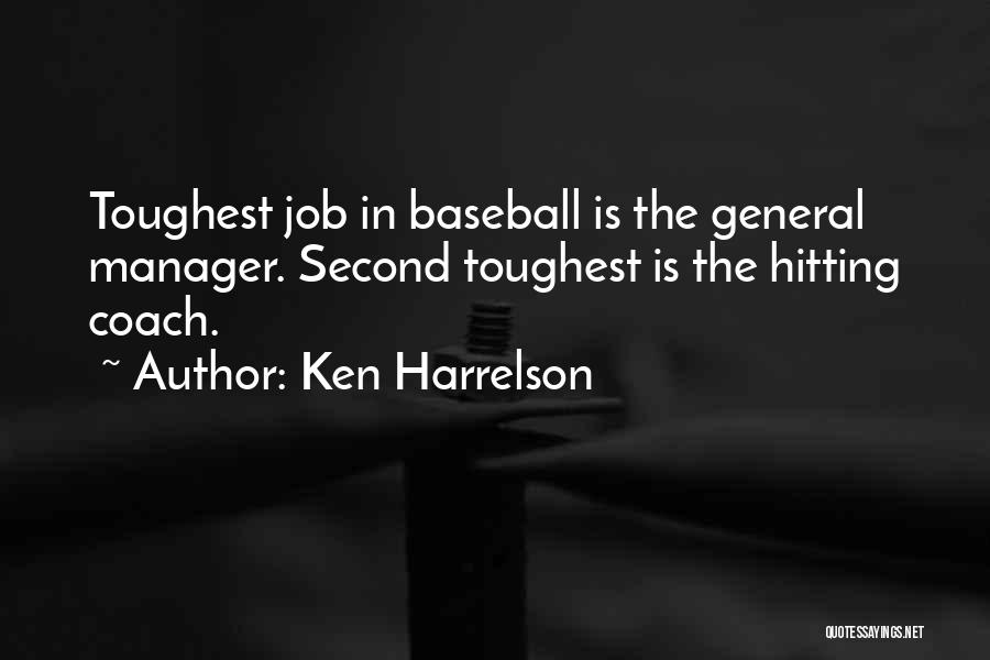Toughest Job Quotes By Ken Harrelson