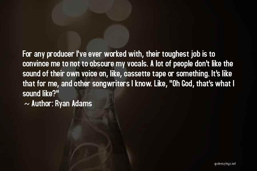 Toughest Job Quotes By Ryan Adams