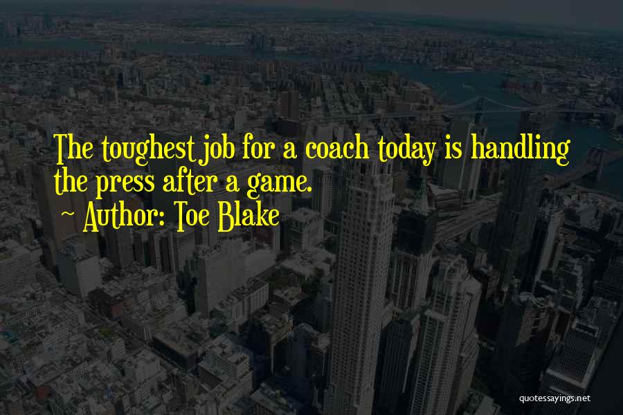 Toughest Job Quotes By Toe Blake