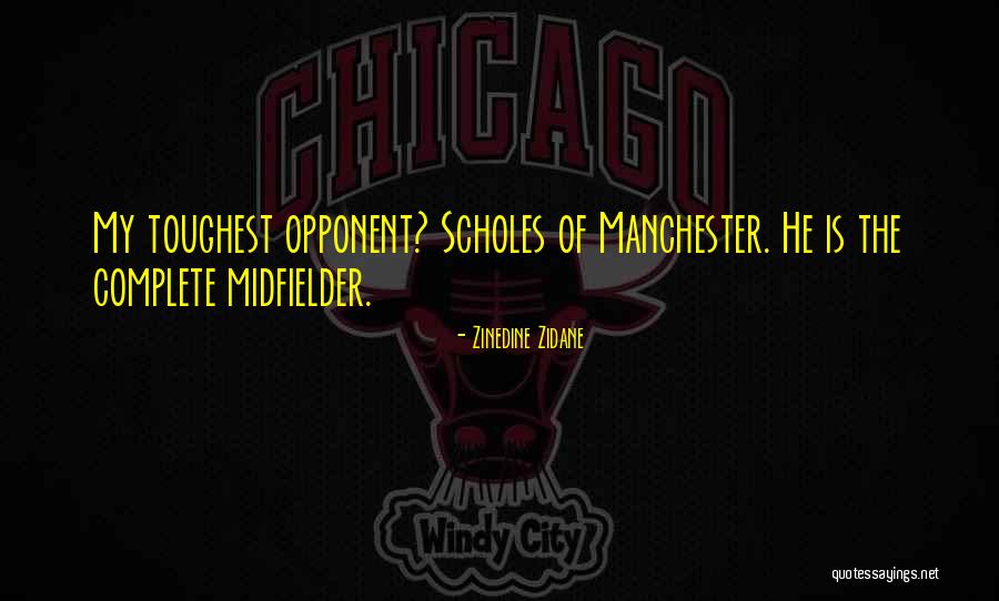 Toughest Opponent Quotes By Zinedine Zidane Toughest Opponent Quotes By Zinedine Zidane