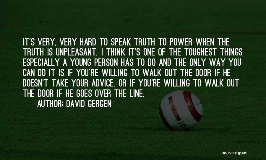 Toughest Person Quotes By David Gergen