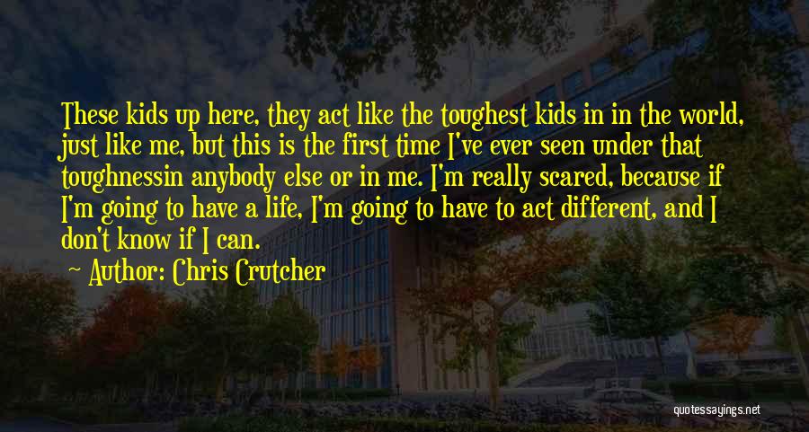 Toughest Time My Life Quotes By Chris Crutcher
