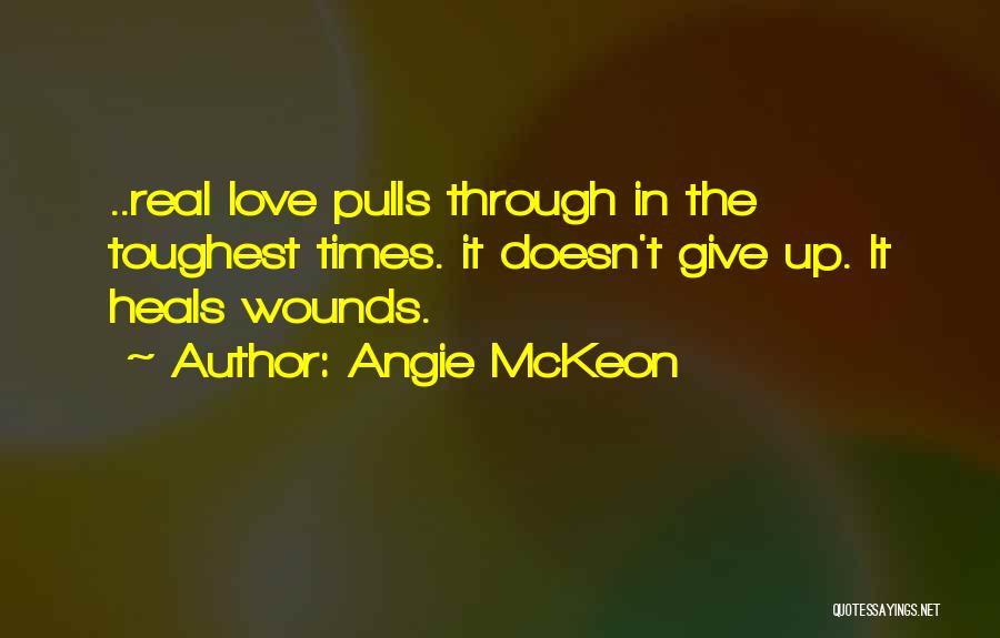 Toughest Times Quotes By Angie McKeon