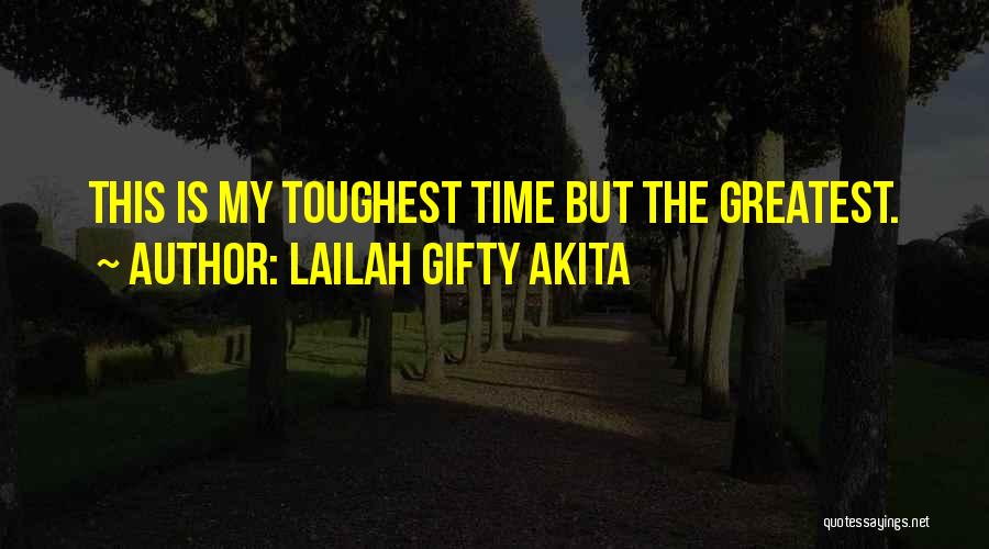 Toughest Times Quotes By Lailah Gifty Akita