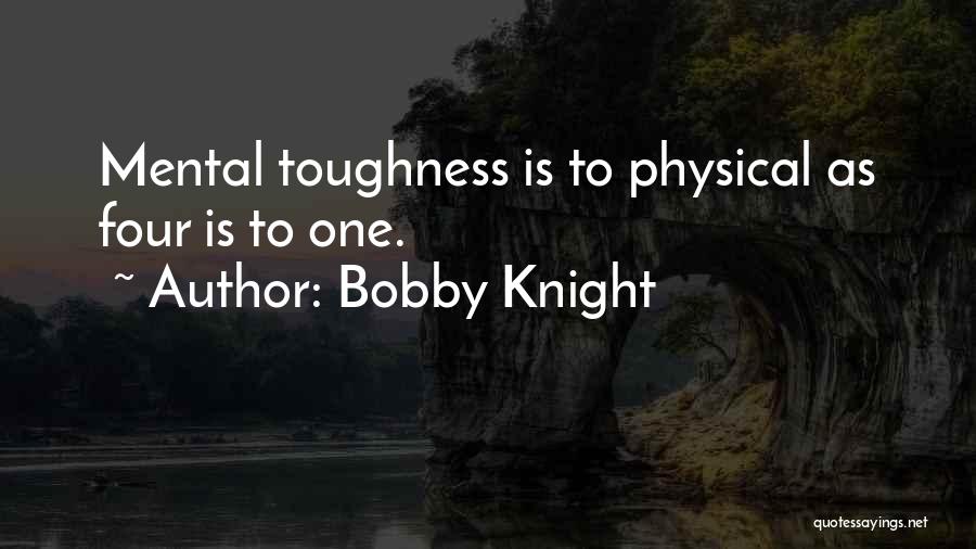 Toughness Quotes By Bobby Knight