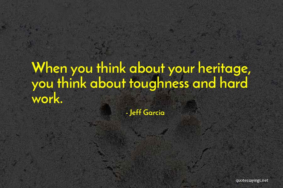 Toughness Quotes By Jeff Garcia