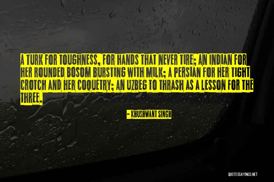 Toughness Quotes By Khushwant Singh