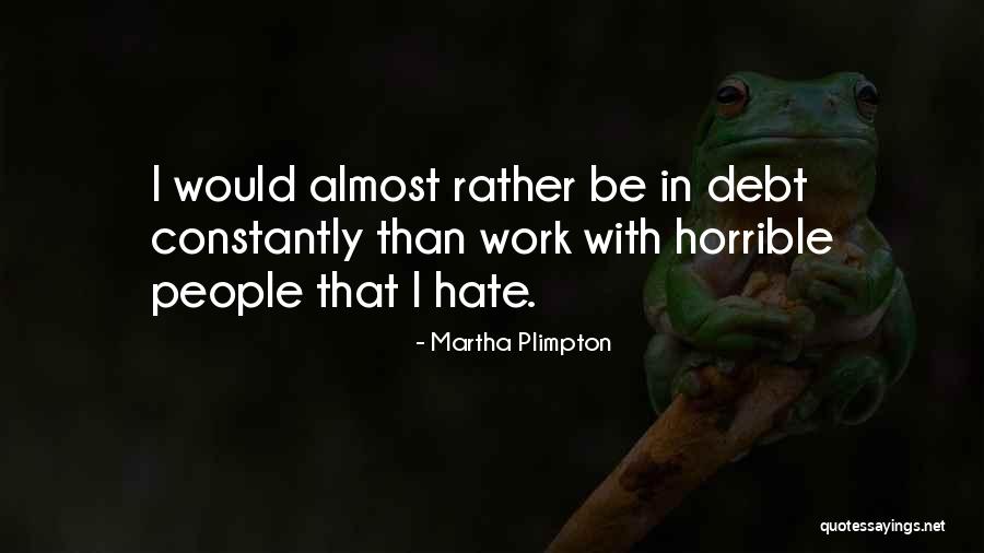 Toupeiras Quotes By Martha Plimpton Toupeiras Quotes By Martha Plimpton