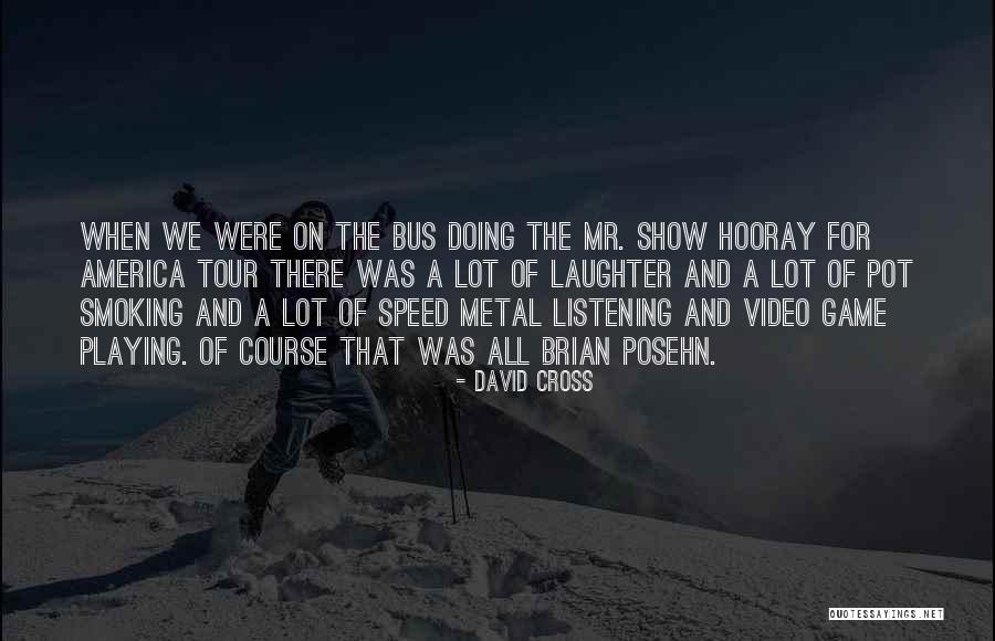 Tour Bus Quotes By David Cross Tour Bus Quotes By David Cross