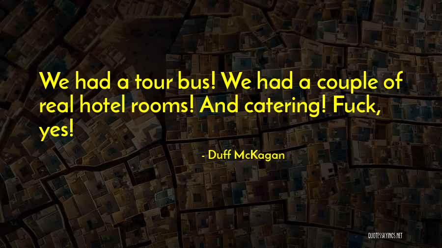 Tour Bus Quotes By Duff McKagan Tour Bus Quotes By Duff McKagan