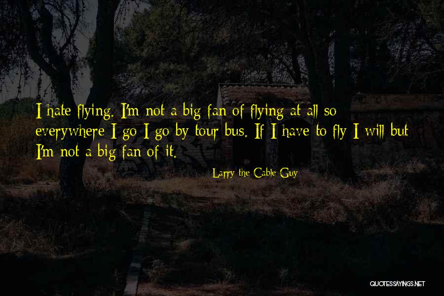 Tour Bus Quotes By Larry The Cable Guy Tour Bus Quotes By Larry The Cable Guy