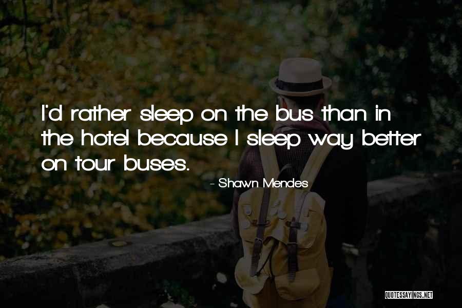 Tour Bus Quotes By Shawn Mendes Tour Bus Quotes By Shawn Mendes