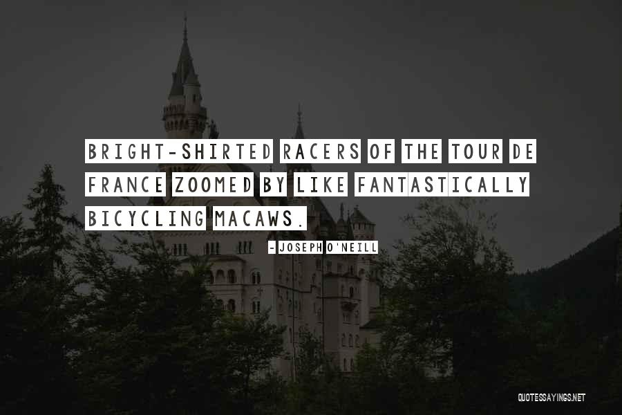 Tour De Quotes By Joseph O'Neill Tour De Quotes By Joseph O'Neill