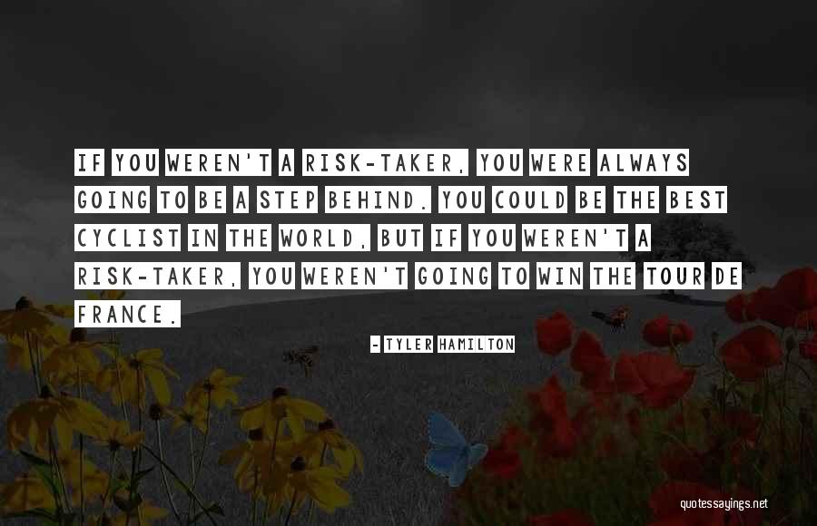 Tour De Quotes By Tyler Hamilton Tour De Quotes By Tyler Hamilton