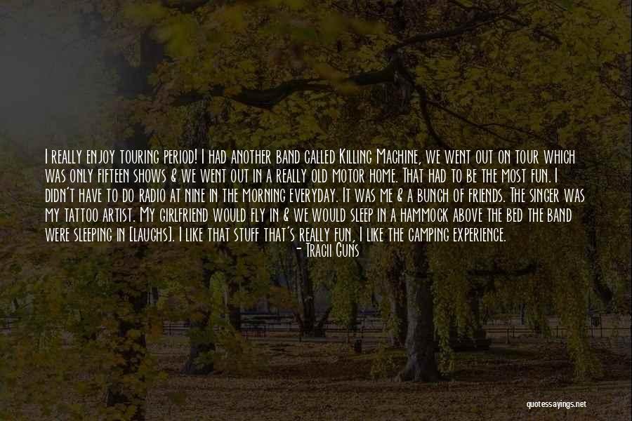 Tour Experience With Friends Quotes By Tracii Guns Tour Experience With Friends Quotes By Tracii Guns