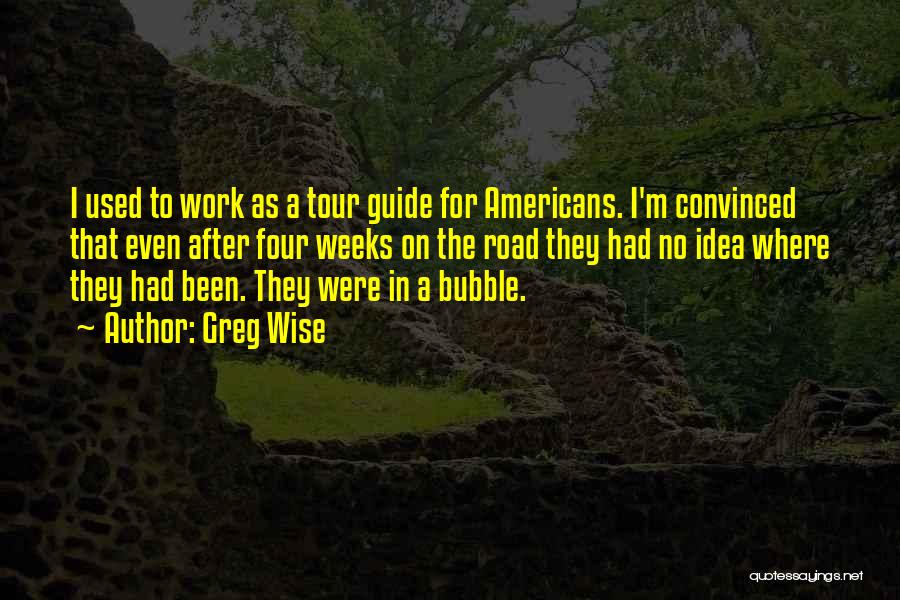 Tour Guide Quotes By Greg Wise