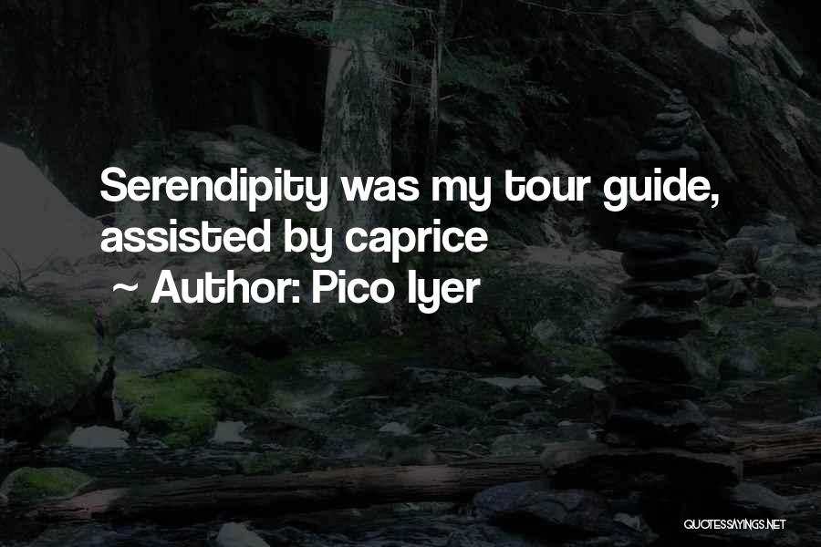 Tour Guide Quotes By Pico Iyer