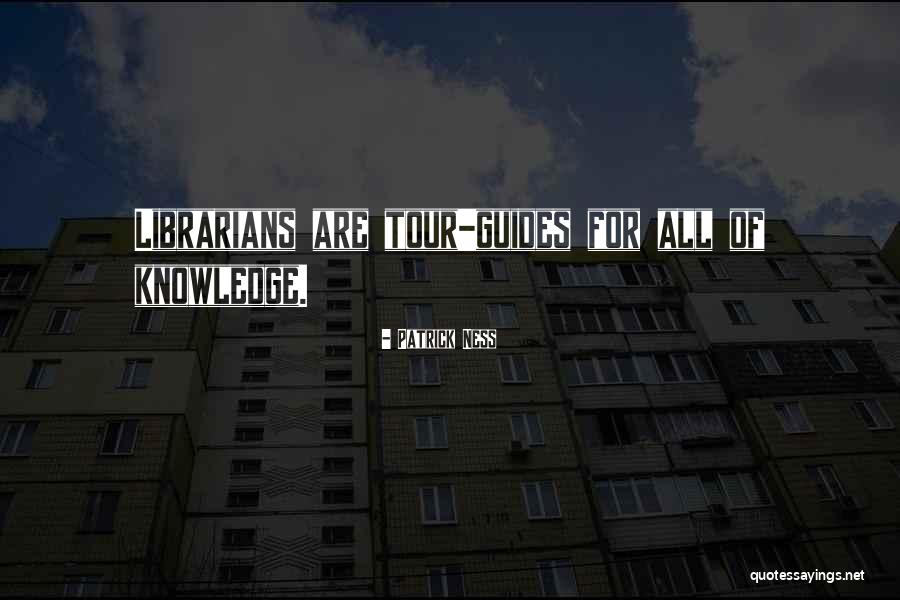 Tour Quotes Quotes By Patrick Ness Tour Quotes Quotes By Patrick Ness