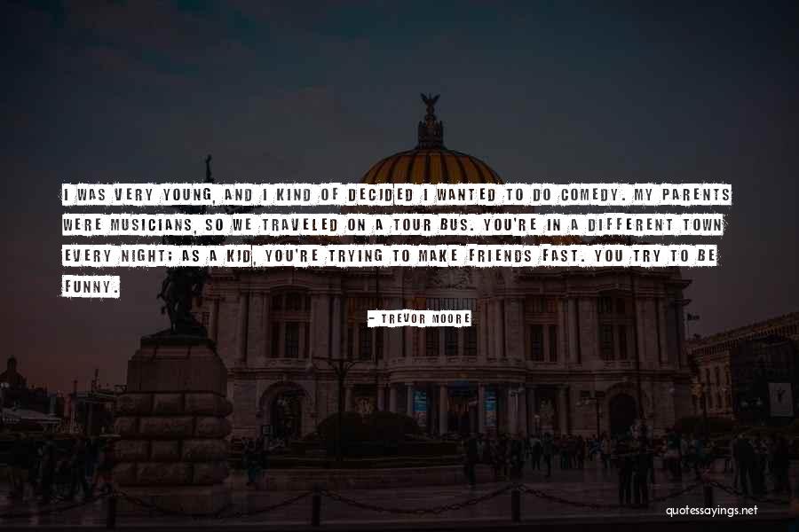 Tour With Friends Quotes By Trevor Moore Tour With Friends Quotes By Trevor Moore
