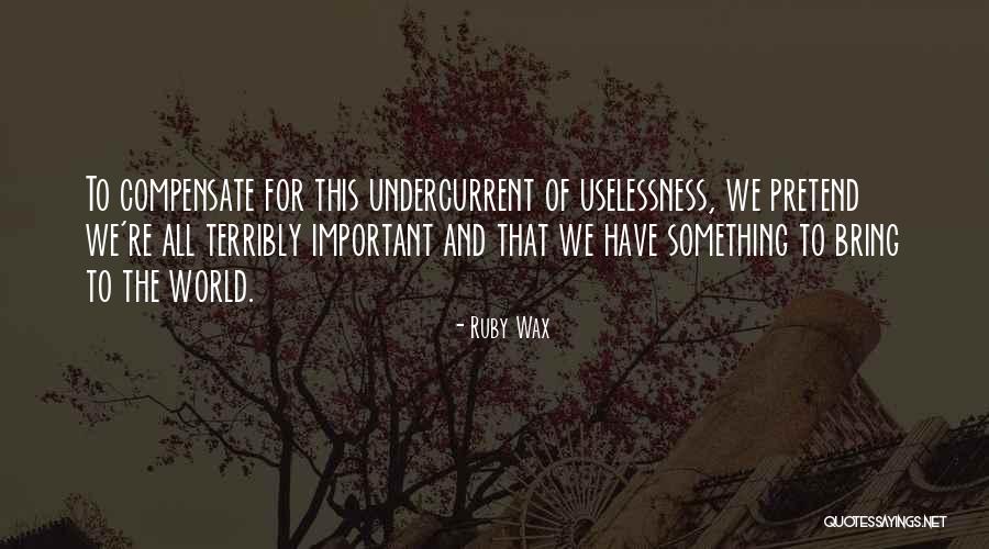 Tourangeau Quotes By Ruby Wax Tourangeau Quotes By Ruby Wax