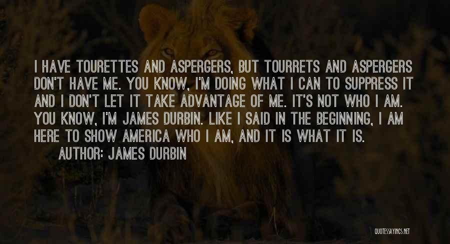 Tourettes Quotes By James Durbin