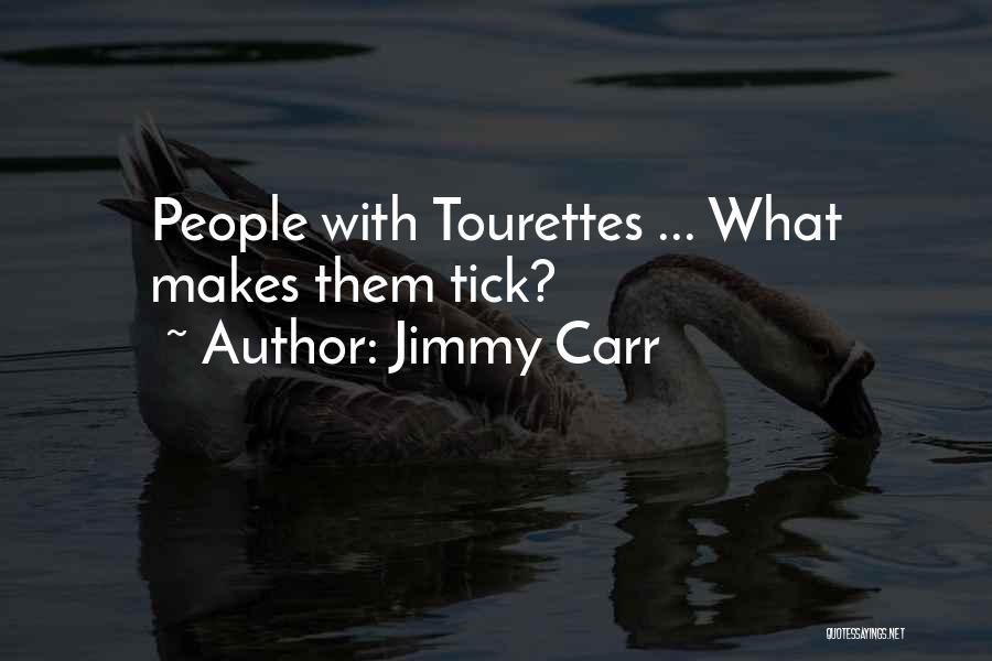 Tourettes Quotes By Jimmy Carr