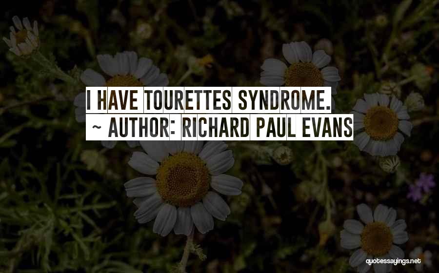 Tourettes Quotes By Richard Paul Evans