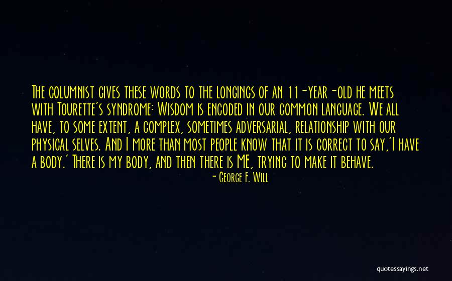 Tourette's Syndrome Quotes By George F. Will Tourette's Syndrome Quotes By George F. Will
