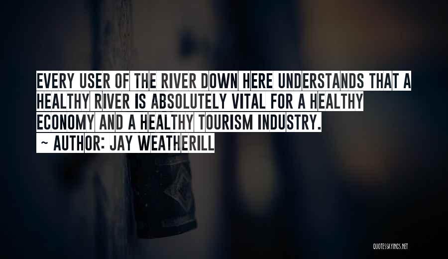 Tourism Industry Quotes By Jay Weatherill