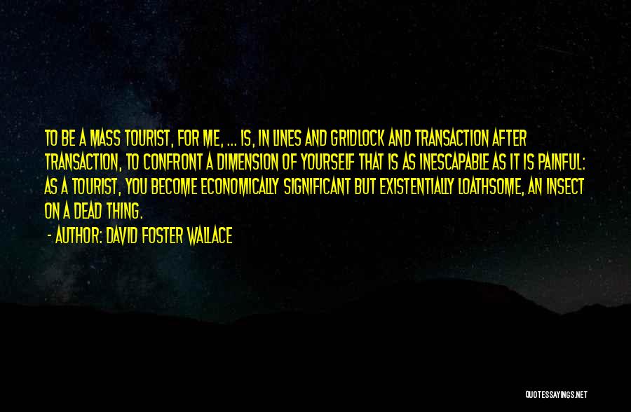 Tourist Quotes By David Foster Wallace